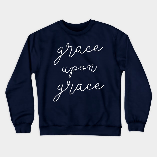 Grace Upon Grace Crewneck Sweatshirt by gatherandgrace